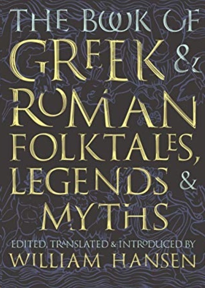 The Book of Greek and Roman Folktales, Legends, and Myths