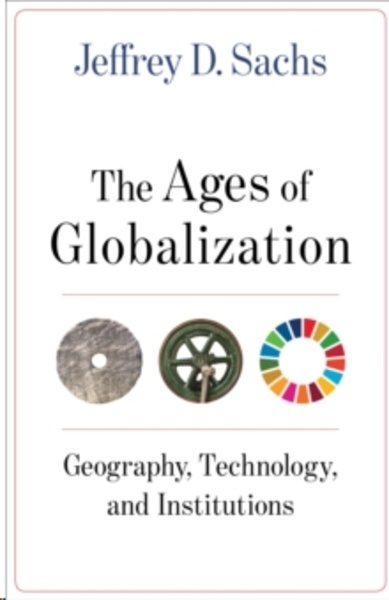 The Ages of Globalization : Geography, Technology, and Institutions