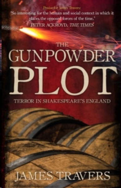 The Gunpowder Plot : Terror in Shakespeare's England