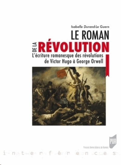 Le roman de la Révolution - L'écriture romanesque des révolutions, de Victor Hugo à George Orwell