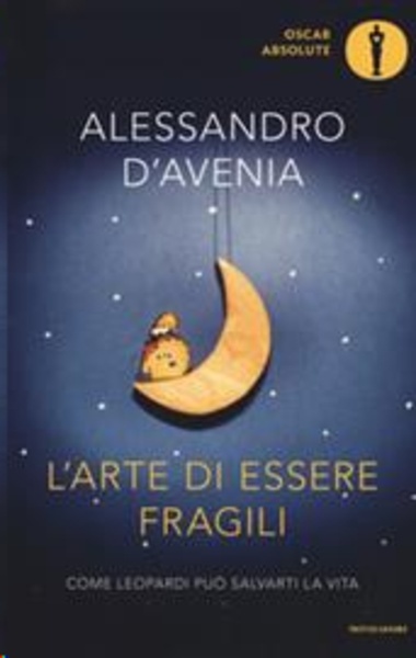 L'arte di essere fragili. Come Leopardi può salvarti la vita