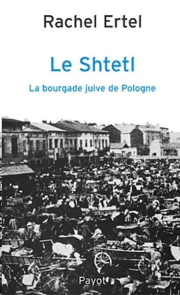 Le Shtetl, la bourgade juive de Pologne - De la tradition à la modernité