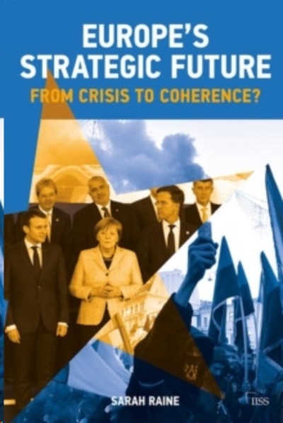 Europe's Strategic Future : From Crisis to Coherence?