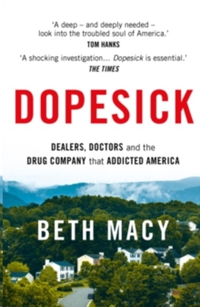 Dopesick : Dealers, Doctors and the Drug Company that Addicted America