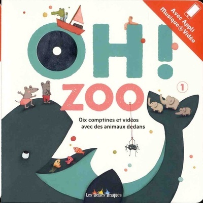 Oh ! Zoo 1 - Dix comptines et vidéos avec des animaux dedans. Avec appli musique + vidéo