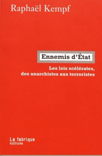 Ennemis d'Etat - Les lois scélérates, des anarchistes aux terroristes