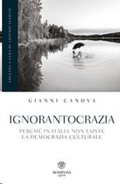 Ignorantocrazia. Perché in Italia non esiste la democrazia culturale