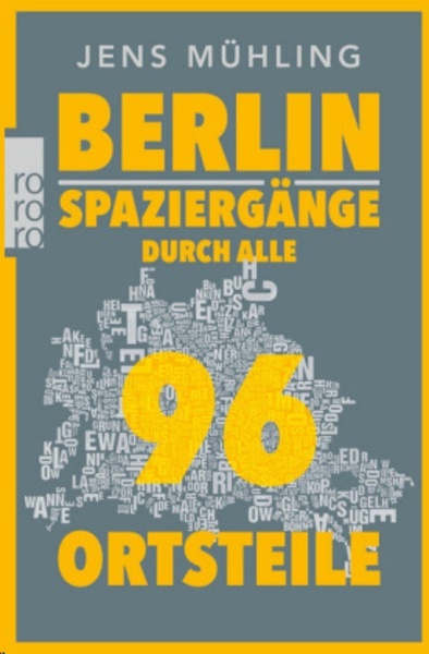 Berlin. Spaziergänge durch alle 96 Ortsteile