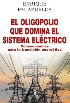 El oligopolio que domina el sistema eléctrico