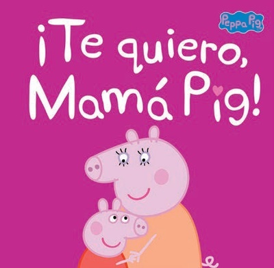 ¡Te quiero, Mamá Pig!