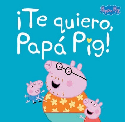 ¡Te quiero, Papá Pig!