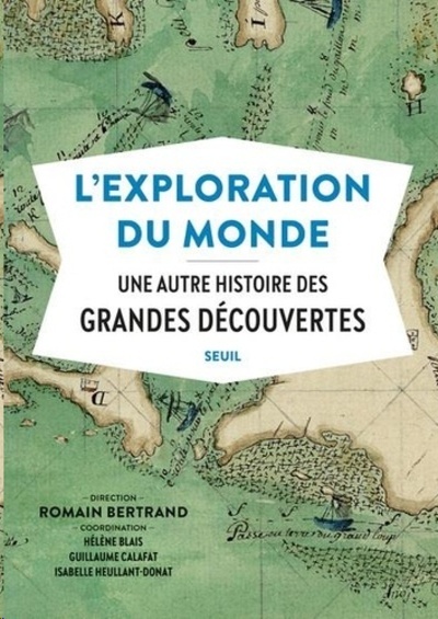 L'exploration du monde - Une autre histoire des Grandes Découvertes