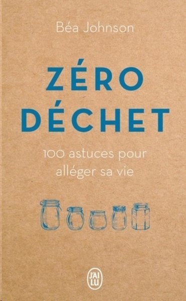 Zéro déchet - 100 astuces pour alléger sa vie