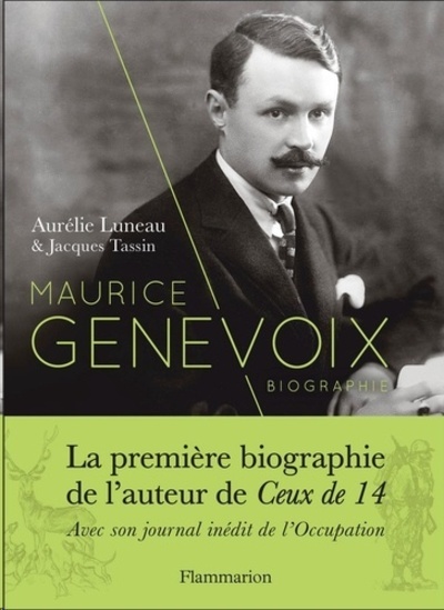 Maurice Genevoix - Biographie. Suivi de Notes des temps humiliés