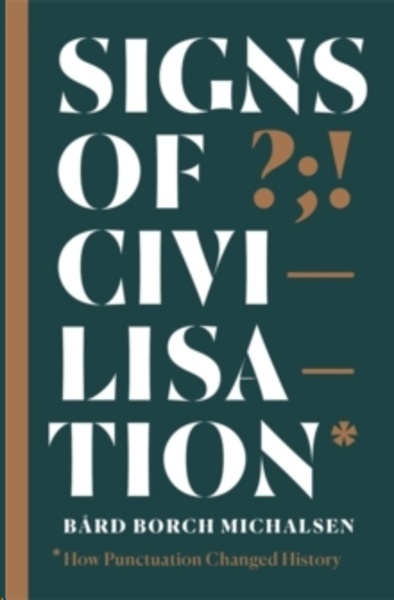 Signs of Civilisation : How punctuation changed history