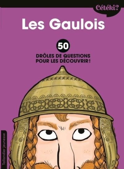 Les Gaulois - 50 drôles de questions pour les découvrir
