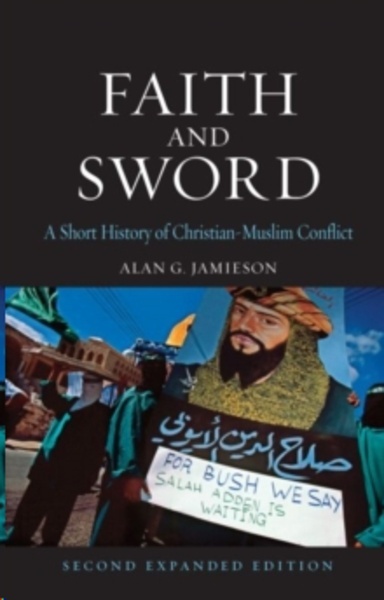 Faith and Sword : A Short History of Christian-Muslim Conflict