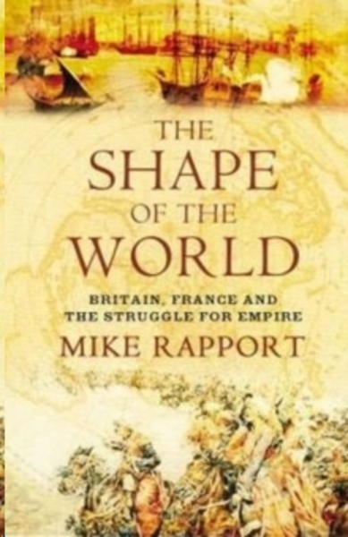 The Shape of the World : Britain, France and the Struggle for Empire