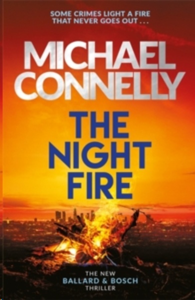 The Night Fire : The Brand New Ballard and Bosch Thriller
