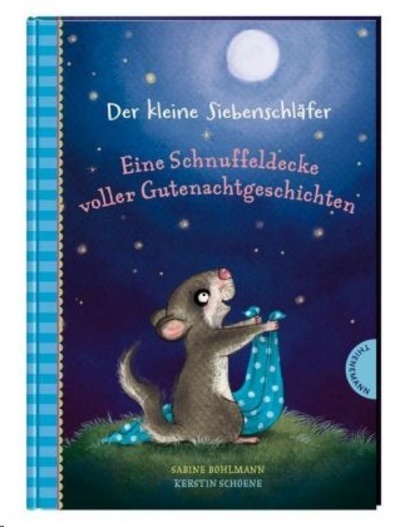 Der kleine Siebenschläfer: Eine Schnuffeldecke voller Gutenachtgeschichten