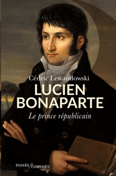 Lucien Bonaparte. Le prince républicain