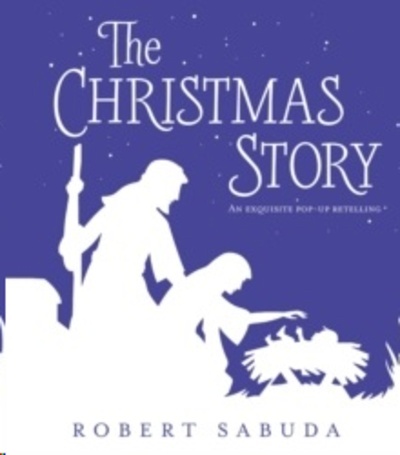 The Christmas Story : An Exquisite Pop-up Retelling