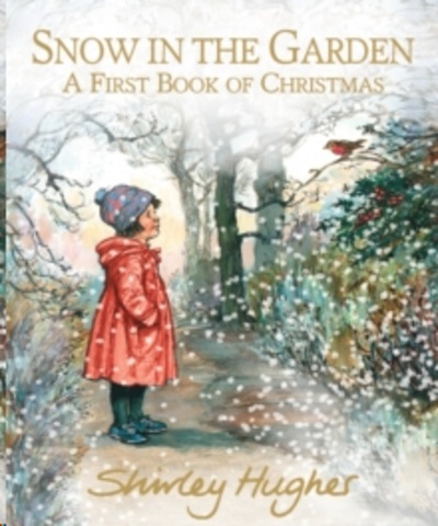 Snow in the Garden: A First Book of Christmas