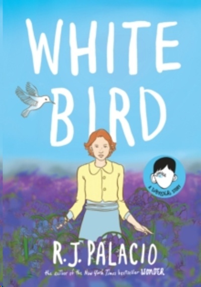 White Bird: A Wonder Story