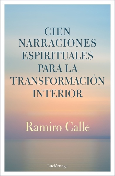 Cien narraciones espirituales para la transformación interior