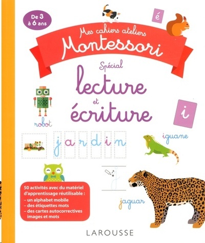 Mes cahiers ateliers Montessori spécial lecture et écriture - De 3 à 6 ans
