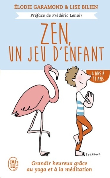 Zen, un jeu d'enfant 6 ans - 11 ans - Grandir heureux grâce à la méditation et au yoga