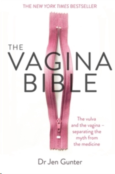 The Vagina Bible : The vulva and the vagina - separating the myth from the medicine