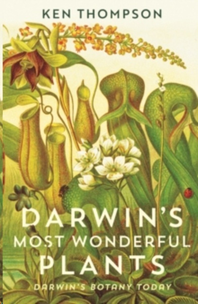 Darwin's Most Wonderful Plants : Darwin's Botany Today