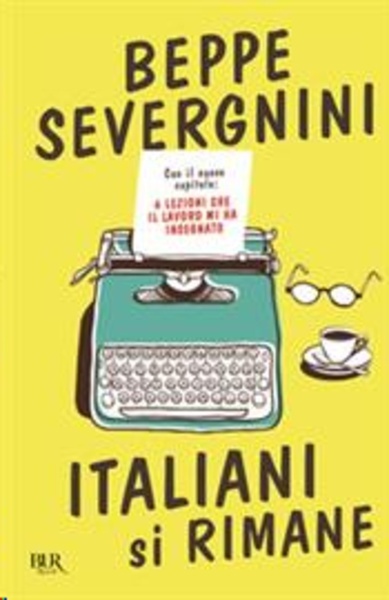 Italiani si rimane. Con il nuovo capitolo: 6 lezioni che il lavoro mi ha insegnato