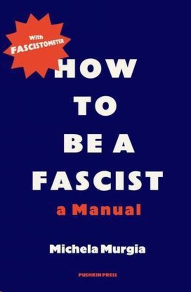 How to be a Fascist : A Manual
