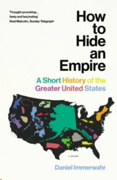 How to Hide an Empire : A Short History of the Greater United States
