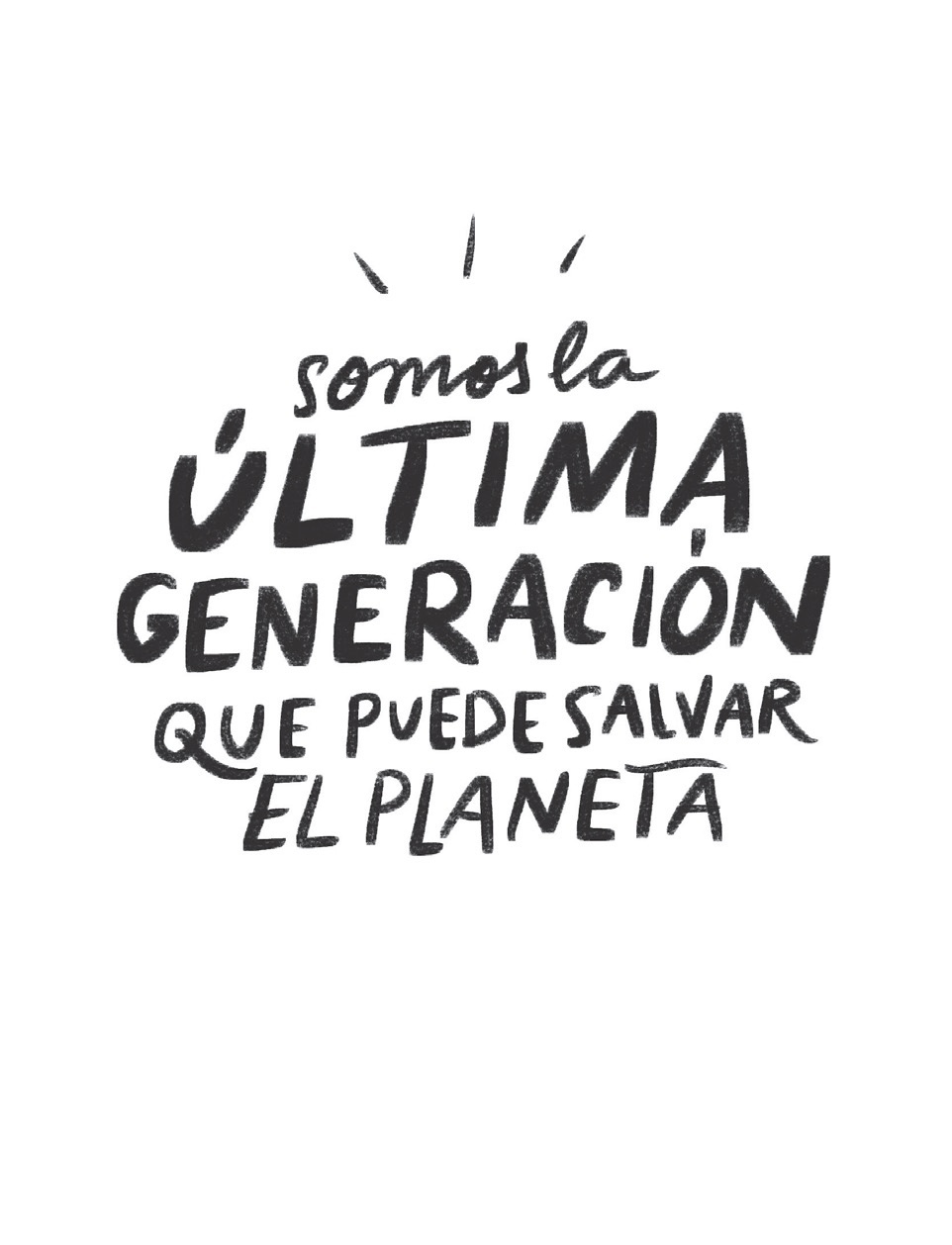 Somos la última generación que puede salvar el planeta