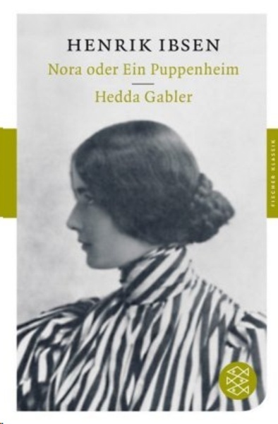 Nora oder Ein Puppenheim .   Hedda Gabler