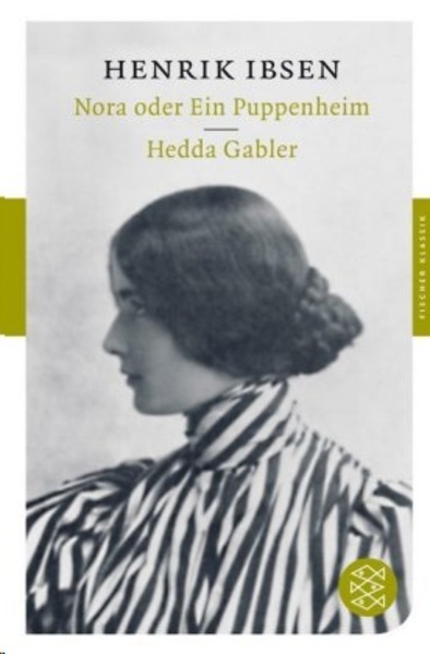 Nora oder Ein Puppenheim .   Hedda Gabler