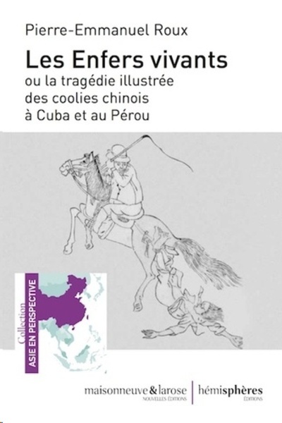 Les enfers vivants ou La tragédie illustrée des coolies chinois à Cuba et au Pérou