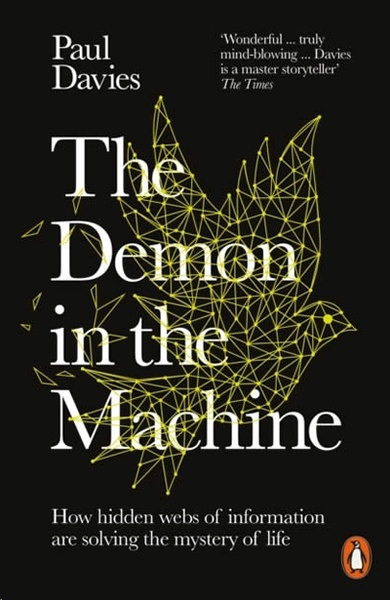 The Demon in the Machine : How Hidden Webs of Information Are Finally Solving the Mystery of Life