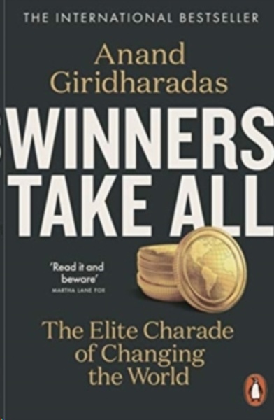 Winners Take All : The Elite Charade of Changing the World