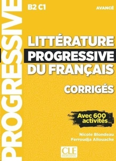Littérature progressive du français B2 C1 avancé - Corrigés avec 600 activités