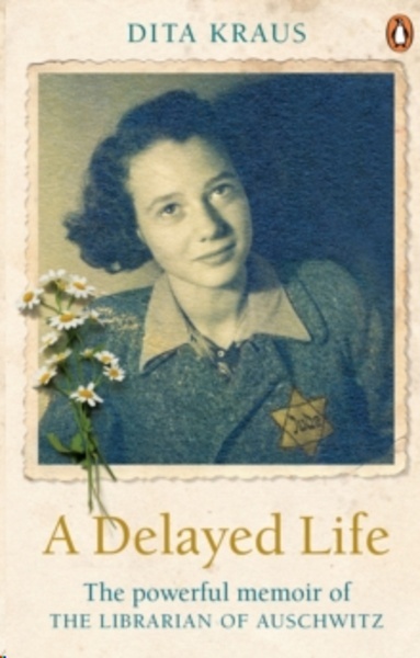 A Delayed Life : The true story of the Librarian of Auschwitz