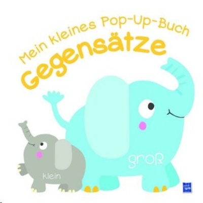 Mein kleines Pop-Up-Buch: Gegensätze