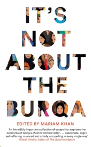 It's Not About the Burqa : Muslim Women on Faith, Feminism, Sexuality and Race