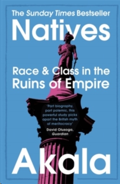 Natives : Race and Class in the Ruins of Empire