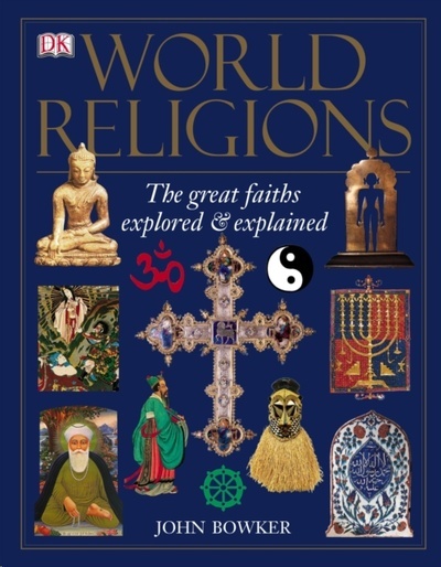 World Religions : The Great Faiths Explored x{0026} Explained