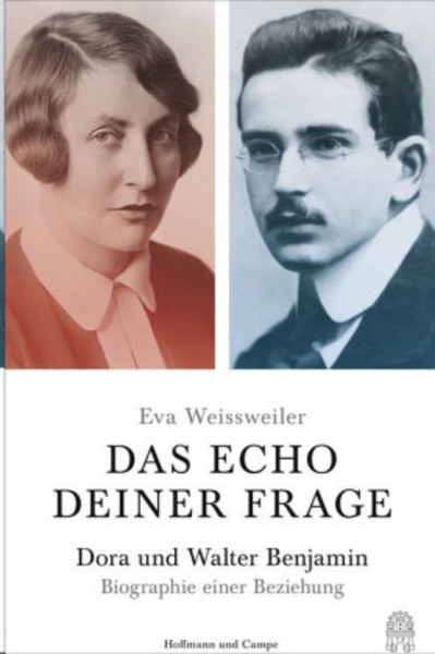 Das Echo deiner Frage. Dora und Walter Benjamin - Biographie einer Beziehung