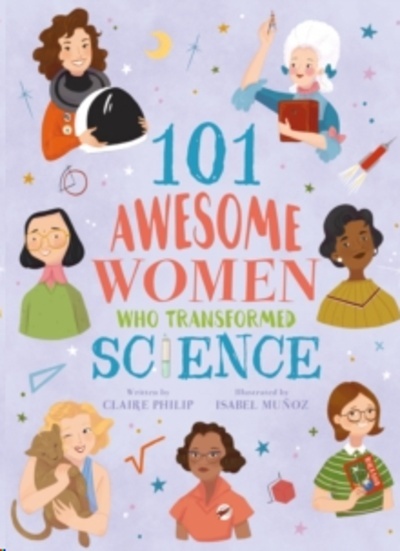 101 Awesome Women Who Transformed Science